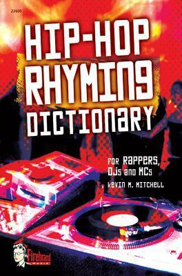 Hip-Hop Rhyming Dictionary by Kevin M. Mitchell