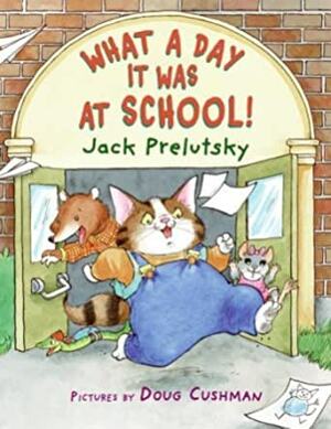 What A Day It Was At School! by Jack Prelutsky