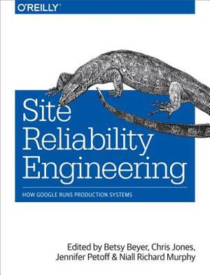 Site Reliability Engineering: How Google Runs Production Systems by Niall Richard Murphy, Chris Jones, Betsy Beyer