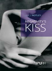 Negativity's Kiss by Alice Notley