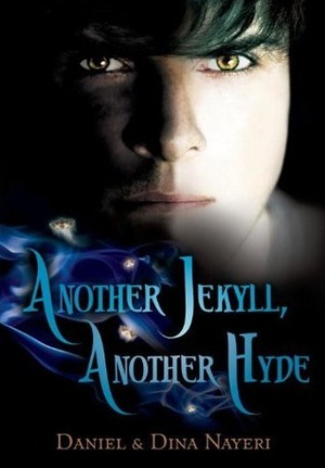 Another Jekyll, Another Hyde by Dina Nayeri, Daniel Nayeri