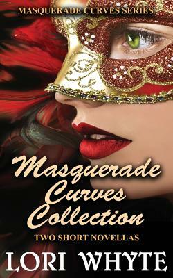 Masquerade Curves Collection: Two Short Novellas by Lori Whyte