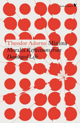 Minima Moralia. Reflexionen aus dem beschädigten Leben by Theodor W. Adorno