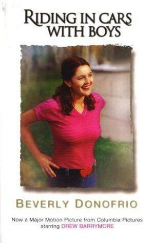 Riding In Cars With Boys: Confessions of a Bad Girl Who Makes Good by Beverly Donofrio, Beverly Donofrio