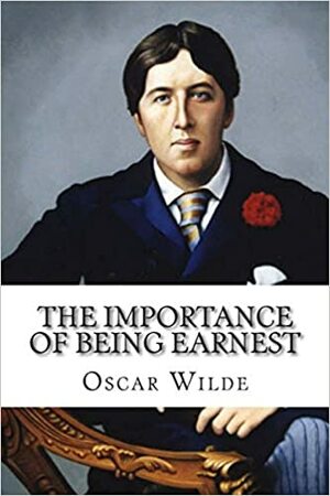 The Importance of Being Earnest by Oscar Wilde