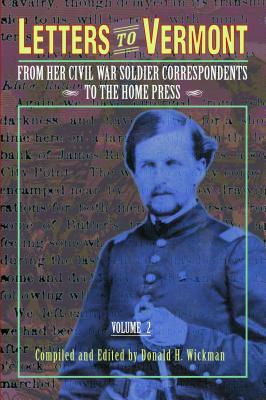 Letters to Vermont: From Her Civil War Soldier Correspondents to the Home Press Volume 2 by 