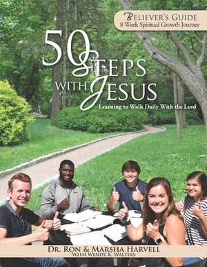50 Steps With Jesus Believer's Guide: Learning to Walk Daily With the Lord: 8 Week Spiritual Growth Journey by Marsha Harvell, Ron Harvell