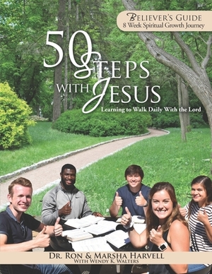 50 Steps With Jesus Believer's Guide: Learning to Walk Daily With the Lord: 8 Week Spiritual Growth Journey by Ron Harvell, Marsha Harvell