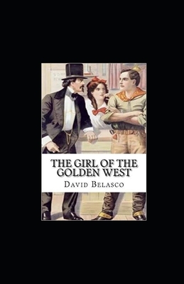 The Girl of the Golden West Illustrated by David Belasco