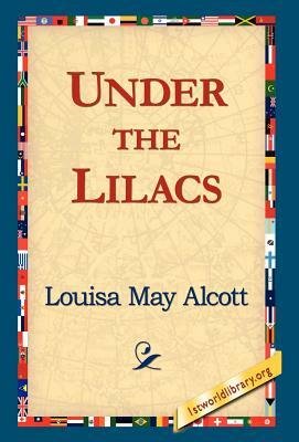 Under the Lilacs by Louisa May Alcott