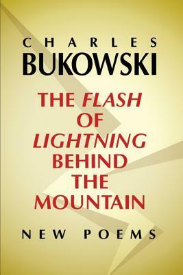 The Flash of Lightning Behind the Mountain: New Poems by John Martin, Charles Bukowski