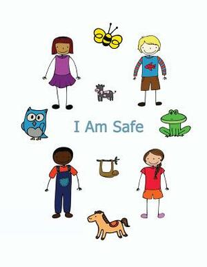 I Am Safe: Helping Children Know What To Do If... by Kimberly Rae