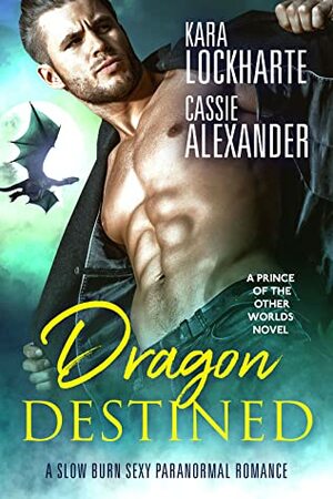 Dragon Destined by Cassie Alexander, Kara Lockharte