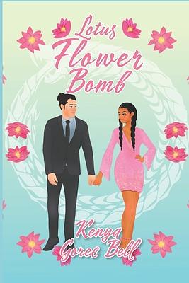 Lotus Flower Bomb: The Mogul Series Book Two by Kenya Goree-Bell