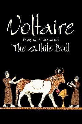 The White Bull by Voltaire, Fiction, Classics, Literary by Voltaire