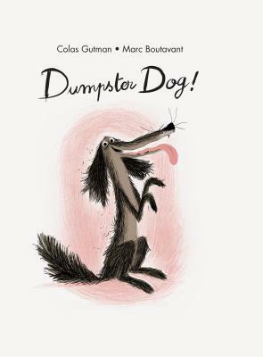 Dumpster Dog! by Colas Gutman