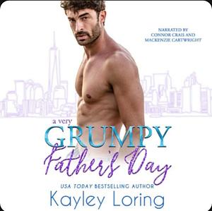 A Very Grumpy Father's Day by Kayley Loring