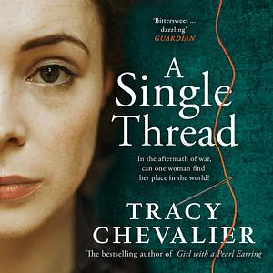 A Single Thread by Tracy Chevalier