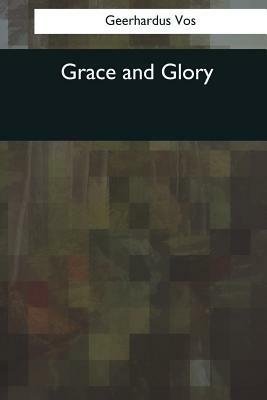 Grace and Glory by Geerhardus Vos