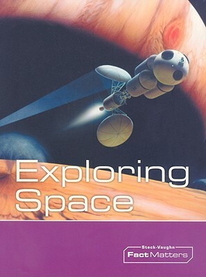 Steck-Vaughn Onramp Approach Fact Matters: Student Edition Grades 4 - 6 Exploring Space by 