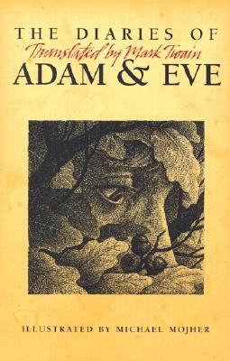 The Diaries of Adam & Eve: Translated by Mark Twain by Mark Twain