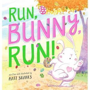 Run, Bunny, Run! by Matt Shanks