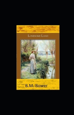 Lonesome Land illustrated by B. M. Bower