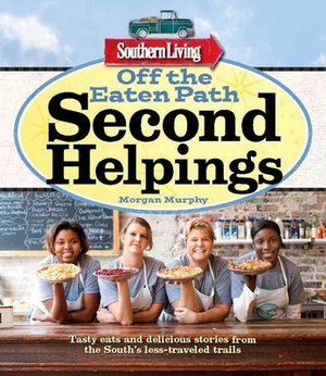 Off the Eaten Path: Second Helpings by Morgan Murphy