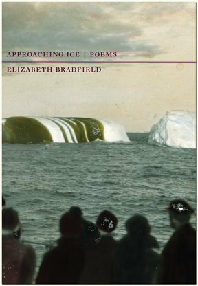 Approaching Ice: Poems by Elizabeth Bradfield
