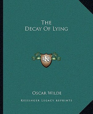 The Decay of Lying by Oscar Wilde