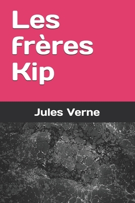 Les frères Kip by Jules Verne