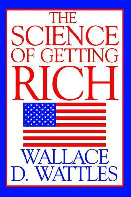 The Science of Getting Rich by Wallace D. Wattles