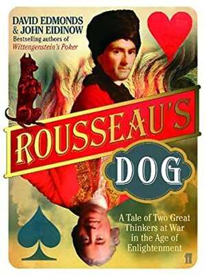 Rousseau's Dog: A Tale of Two Philosophers by John Eidinow, David Edmonds
