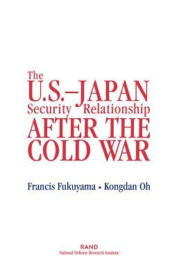 The U.S.-Japan Security Relationship After the Cold War by Kongdan Oh