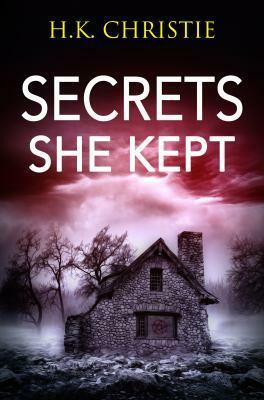 Secrets She Kept by H.K. Christie