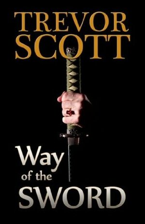 Way of the Sword by Trevor Scott