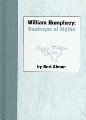William Humphrey, Destroyer of Myths by Bert Almon