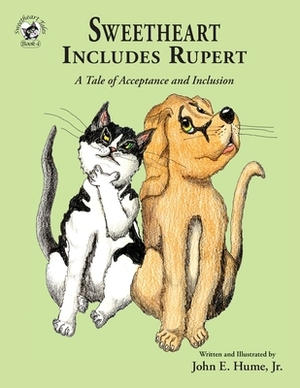 Sweetheart Includes Rupert: A Tale of Acceptance and Inclusion by John E. Hume