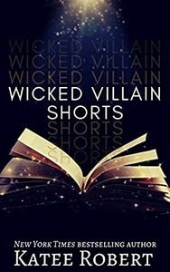 Wicked Villains Shorts by Katee Robert