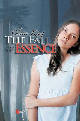 The Fall of Essence by Claire King