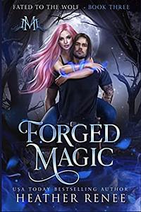 Forged Magic by Heather Renee