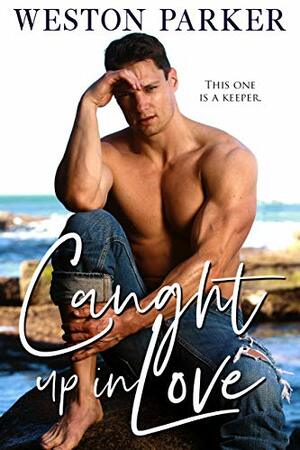 Caught Up in Love by Weston Parker