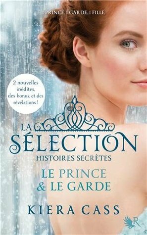 La sélection histoires secrètes: Le prince et Le garde by Kiera Cass