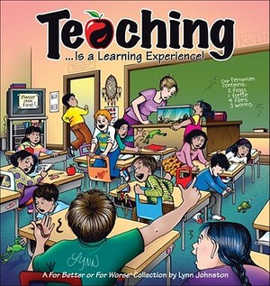 Teaching... Is a Learning Experience!: A for Better or for Worse Collection by Lynn Johnston