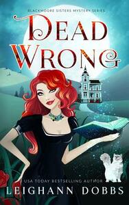Dead Wrong by Leighann Dobbs