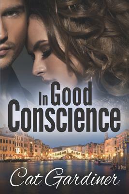 In Good Conscience: The Final Adventure by Cat Gardiner