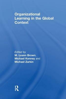 Organizational Learning in the Global Context by Michael Kenney