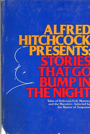 Alfred Hitchcock Presents: Stories That Go Bump in the Night by Alfred Hitchcock