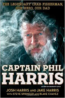 Captain Phil Harris by Josh Harris, Steve Springer, Jake Harris