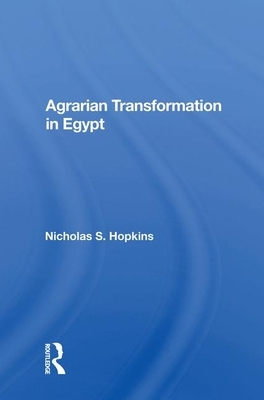 Agrarian Transformation in Egypt by Nicholas S. Hopkins